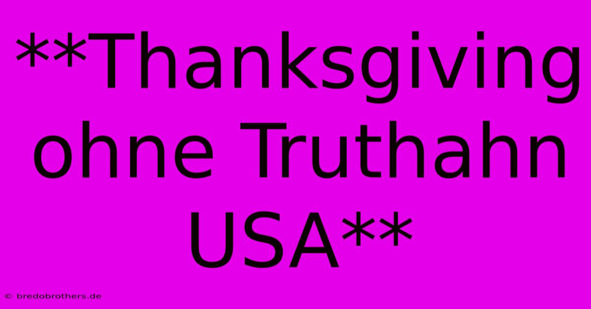 **Thanksgiving Ohne Truthahn USA**