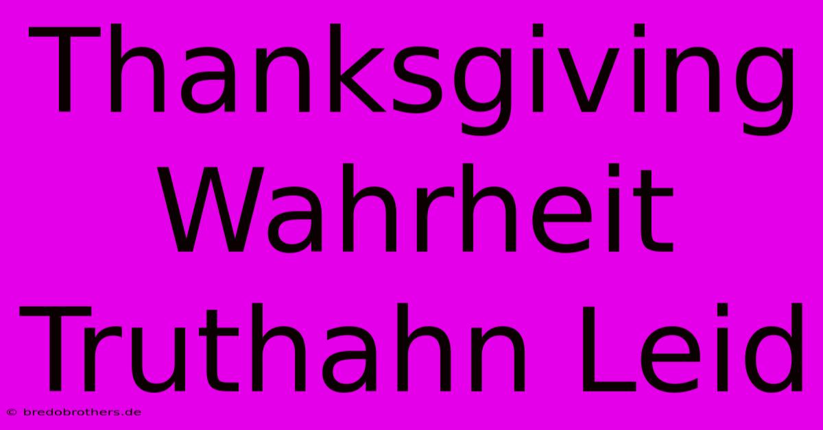 Thanksgiving Wahrheit Truthahn Leid