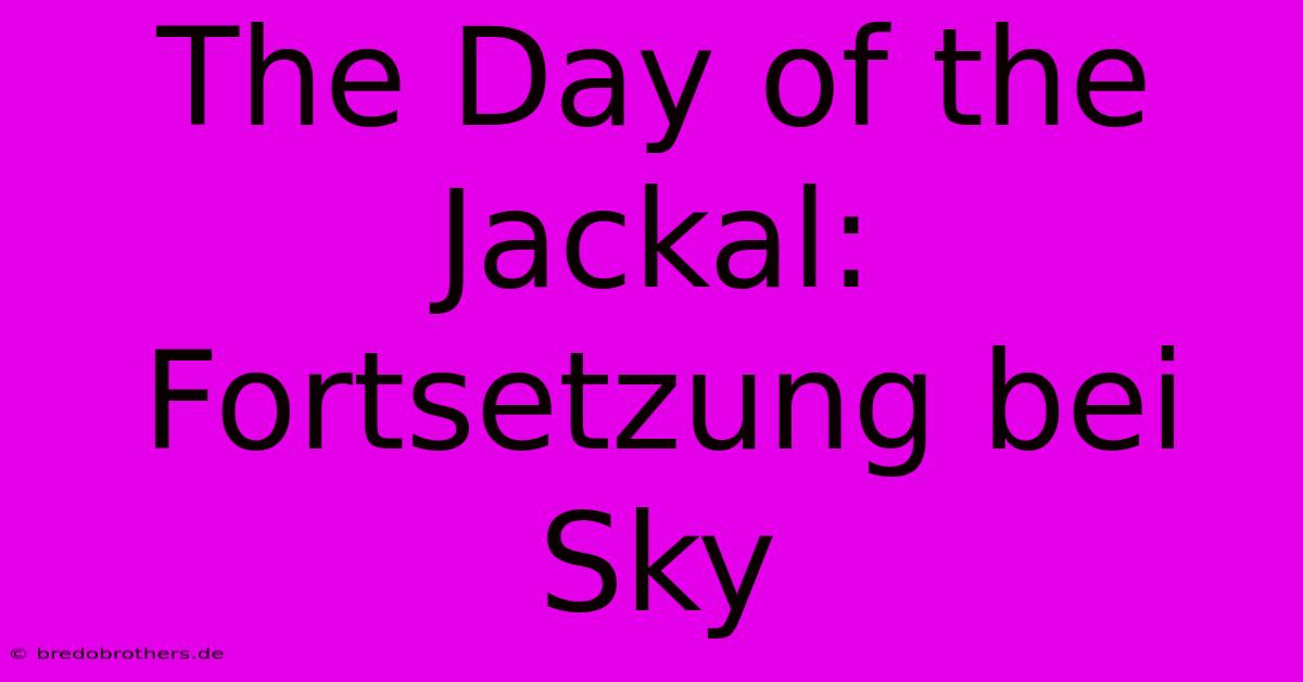 The Day Of The Jackal: Fortsetzung Bei Sky