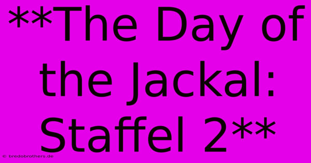 **The Day Of The Jackal: Staffel 2**