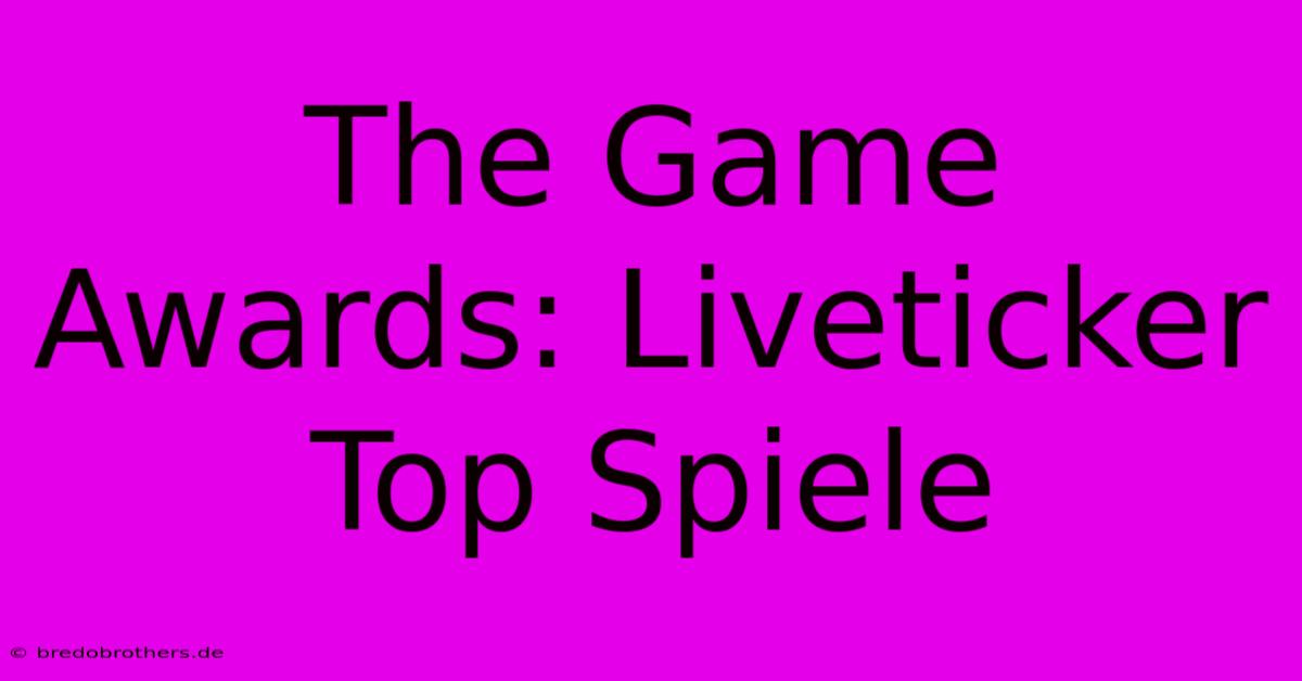 The Game Awards: Liveticker  Top Spiele