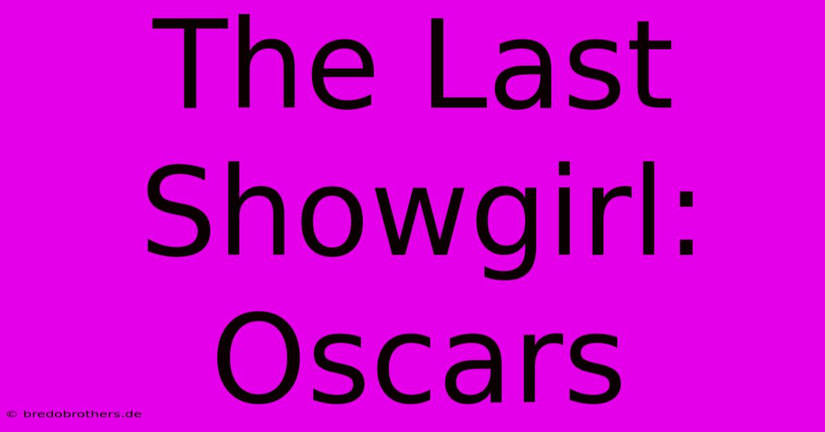 The Last Showgirl: Oscars 