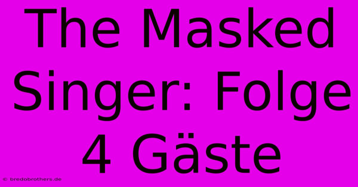 The Masked Singer: Folge 4 Gäste