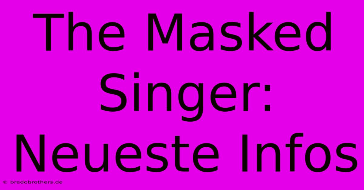 The Masked Singer: Neueste Infos