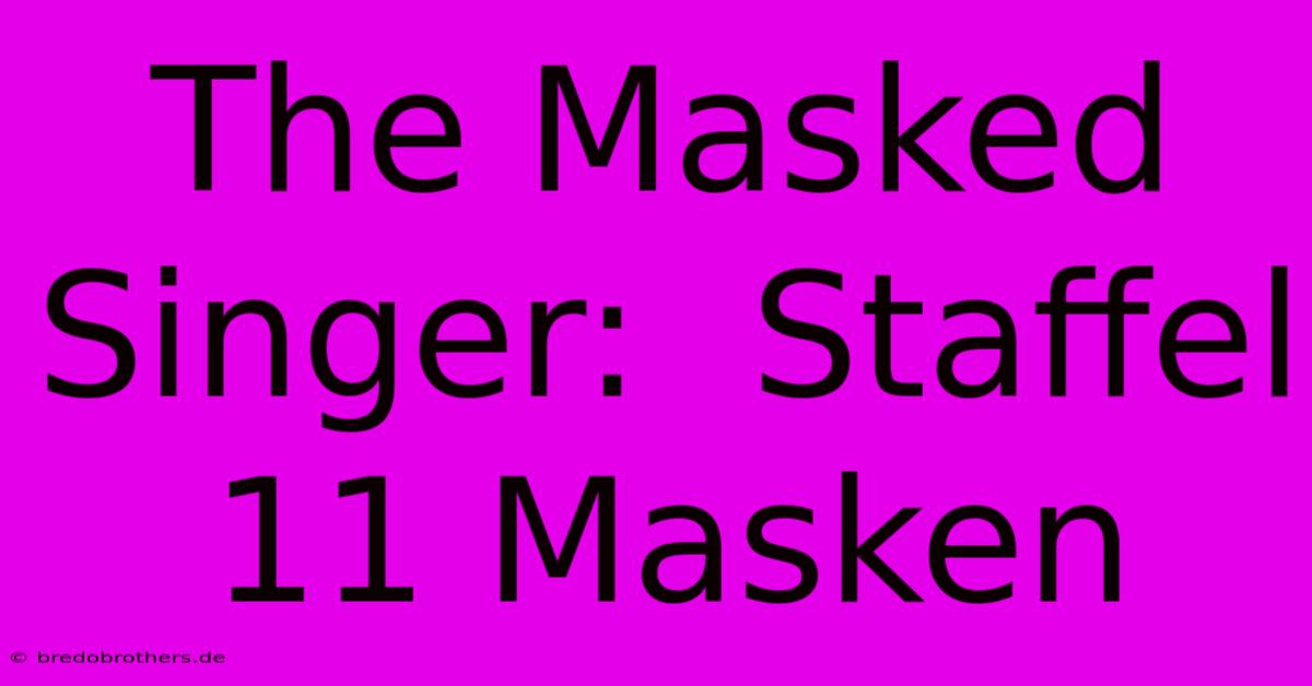 The Masked Singer:  Staffel 11 Masken