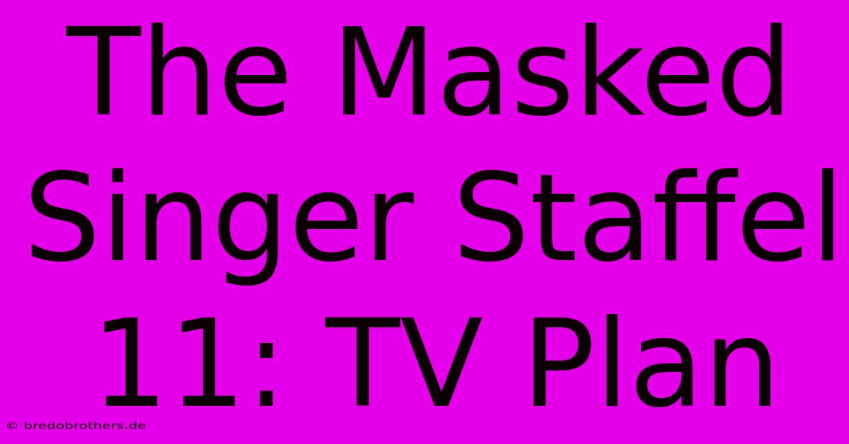 The Masked Singer Staffel 11: TV Plan