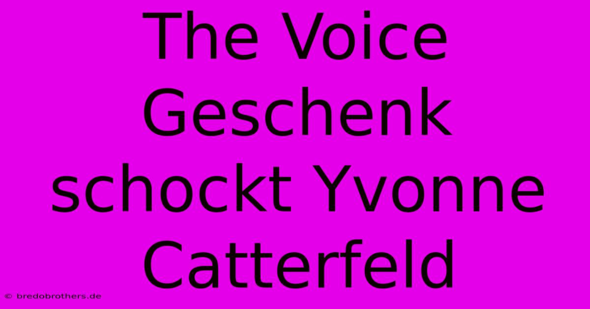 The Voice Geschenk Schockt Yvonne Catterfeld