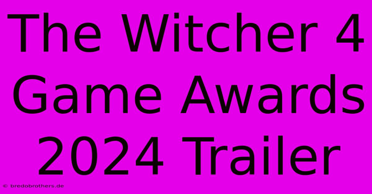 The Witcher 4 Game Awards 2024 Trailer