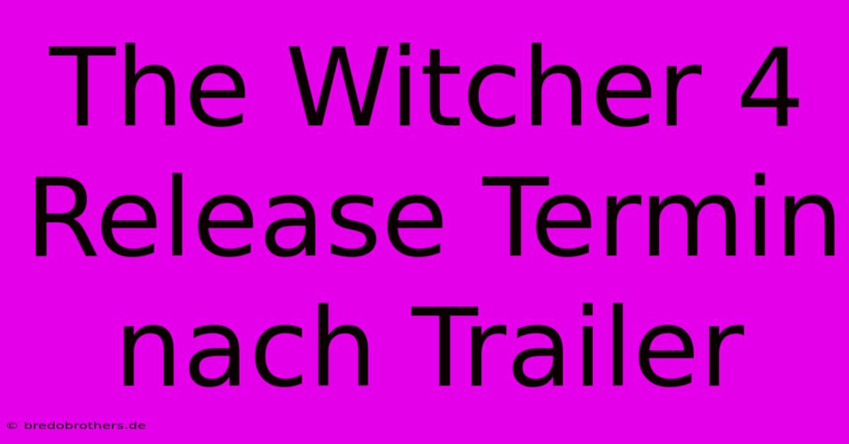 The Witcher 4 Release Termin Nach Trailer