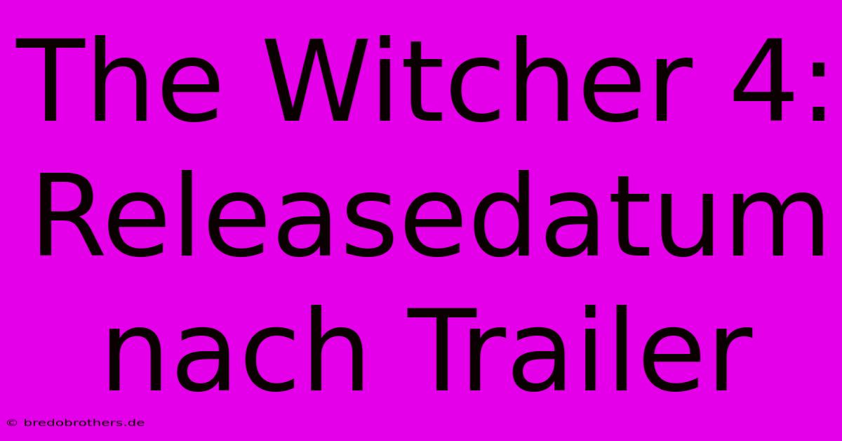 The Witcher 4: Releasedatum Nach Trailer