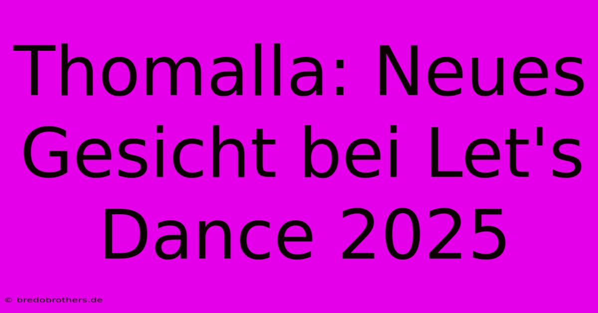 Thomalla: Neues Gesicht Bei Let's Dance 2025