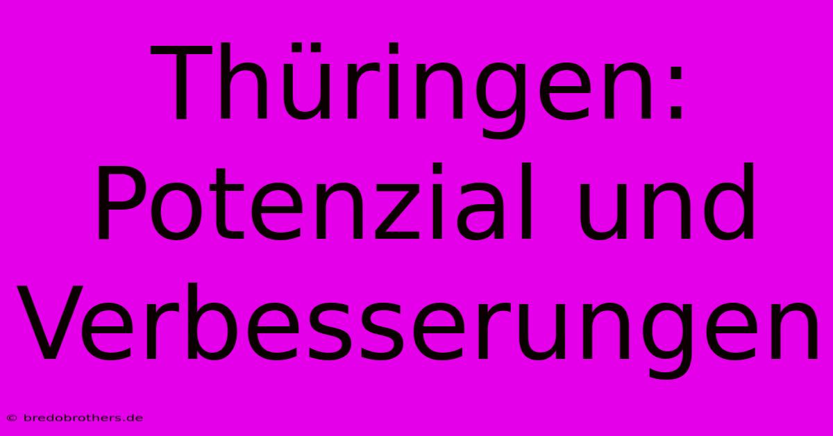 Thüringen:  Potenzial Und Verbesserungen