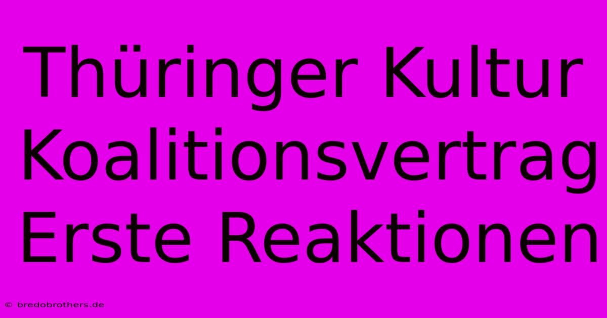 Thüringer Kultur Koalitionsvertrag Erste Reaktionen