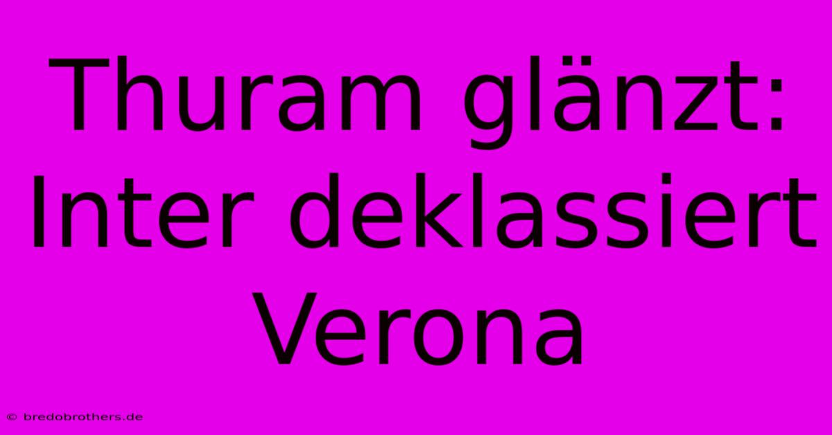 Thuram Glänzt: Inter Deklassiert Verona