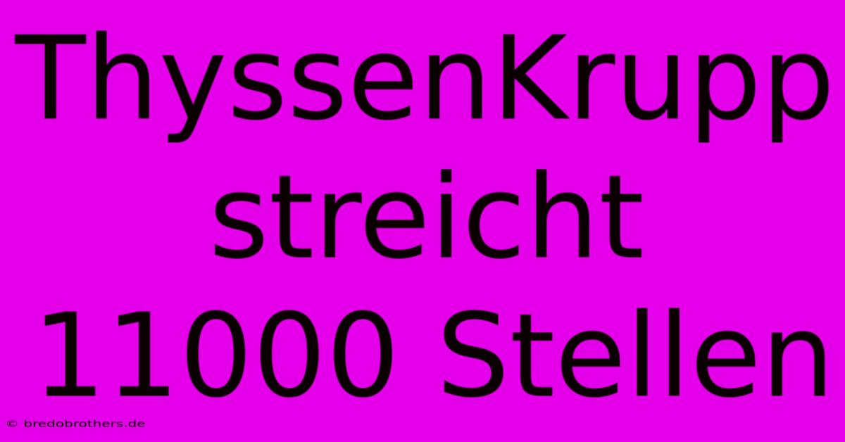 ThyssenKrupp Streicht 11000 Stellen