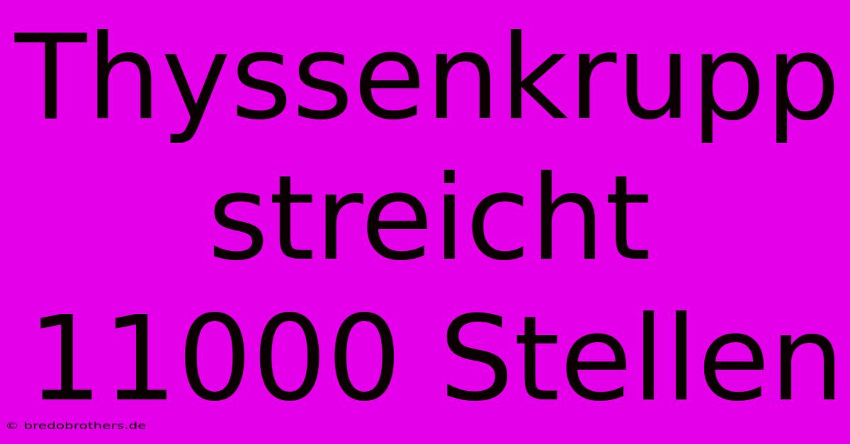 Thyssenkrupp Streicht 11000 Stellen