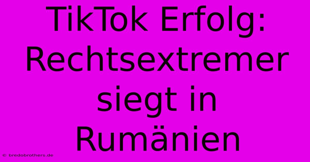 TikTok Erfolg: Rechtsextremer Siegt In Rumänien