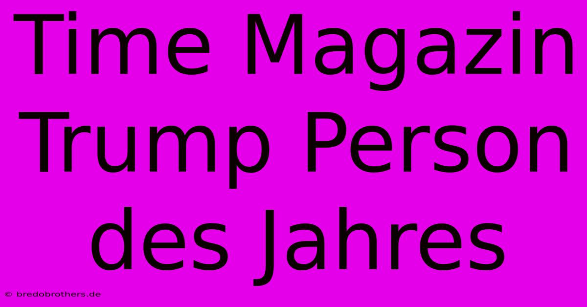 Time Magazin Trump Person Des Jahres