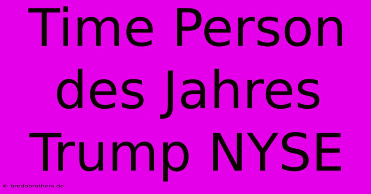 Time Person Des Jahres Trump NYSE