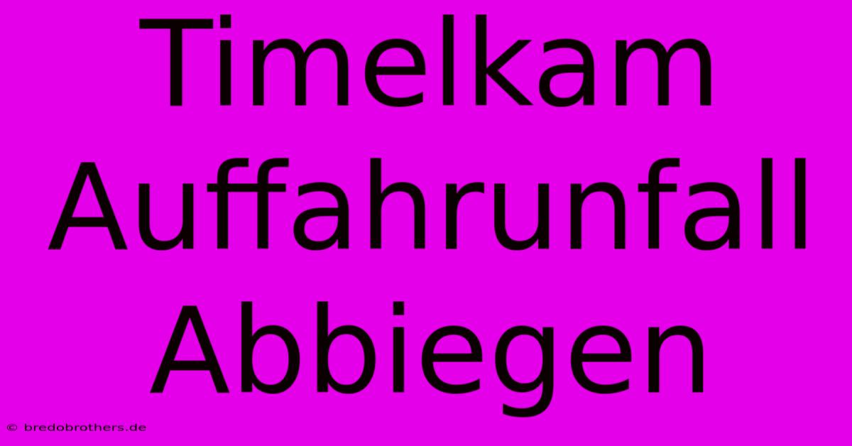 Timelkam Auffahrunfall Abbiegen