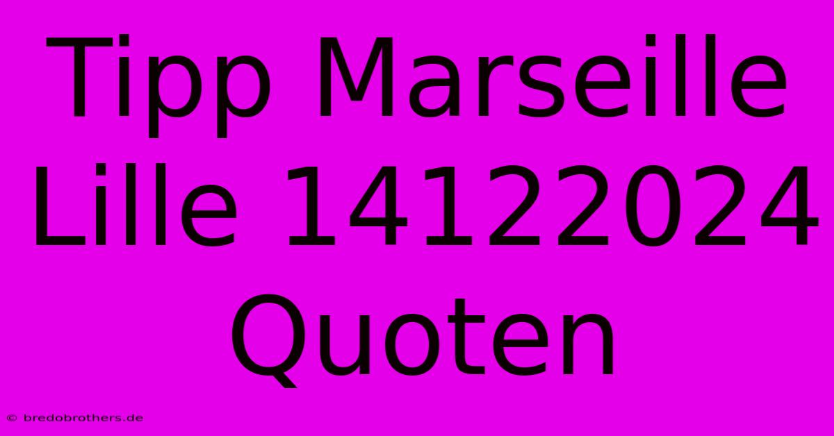 Tipp Marseille Lille 14122024 Quoten