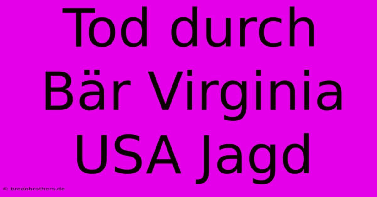 Tod Durch Bär Virginia USA Jagd