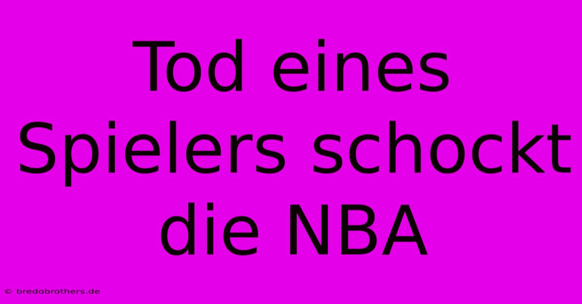 Tod Eines Spielers Schockt Die NBA