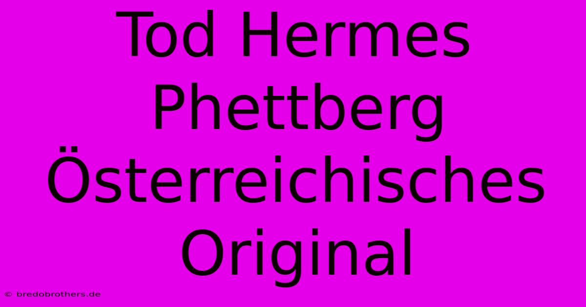 Tod Hermes Phettberg Österreichisches Original