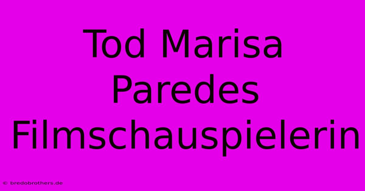 Tod Marisa Paredes Filmschauspielerin