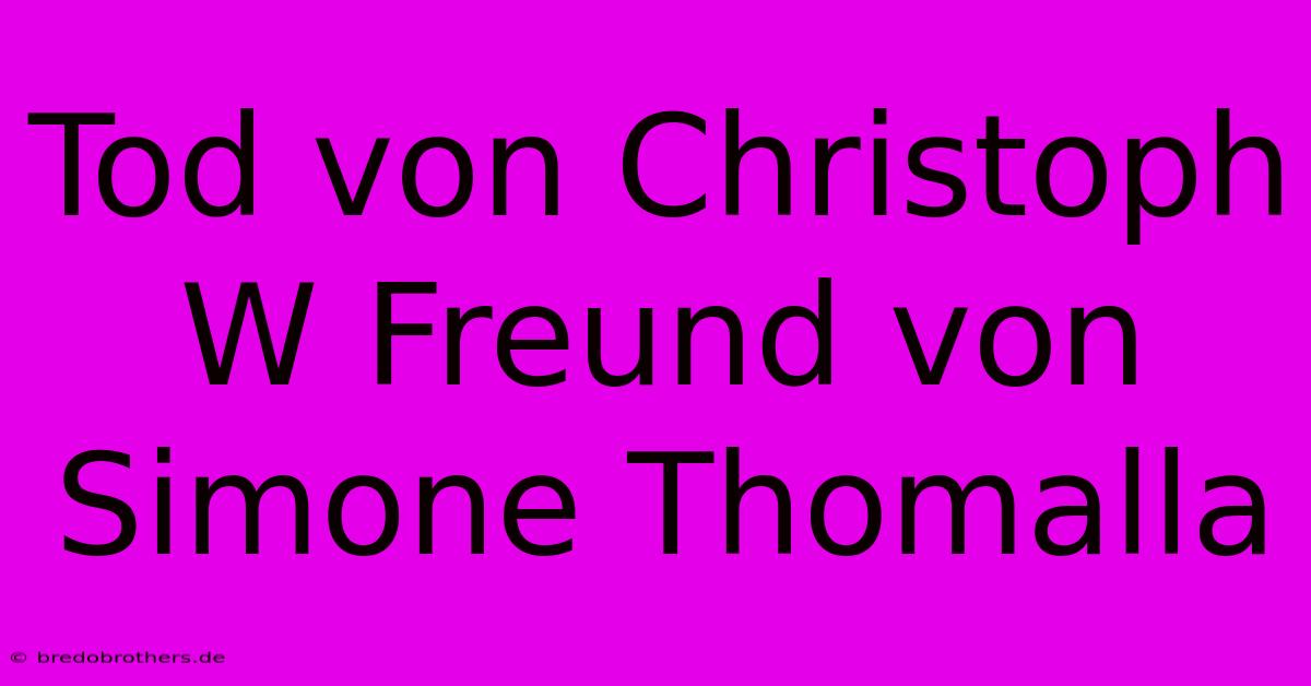 Tod Von Christoph W Freund Von Simone Thomalla