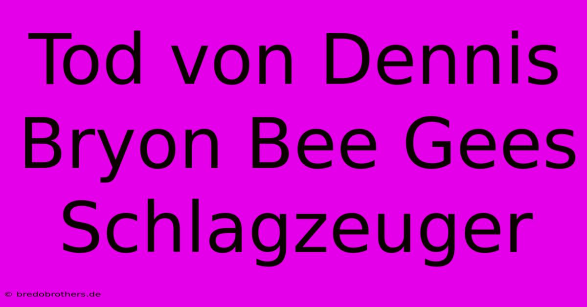 Tod Von Dennis Bryon Bee Gees Schlagzeuger