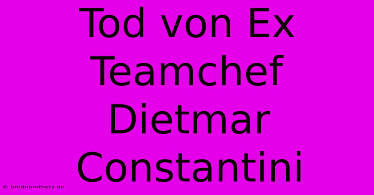 Tod Von Ex Teamchef Dietmar Constantini