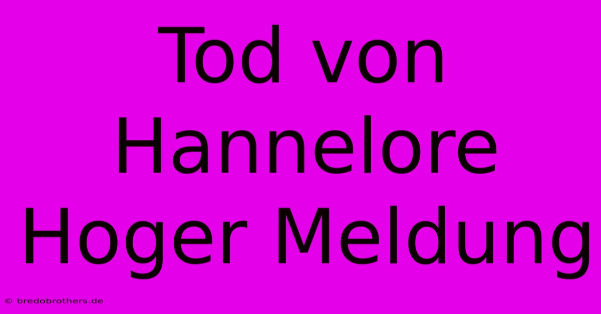 Tod Von Hannelore Hoger Meldung