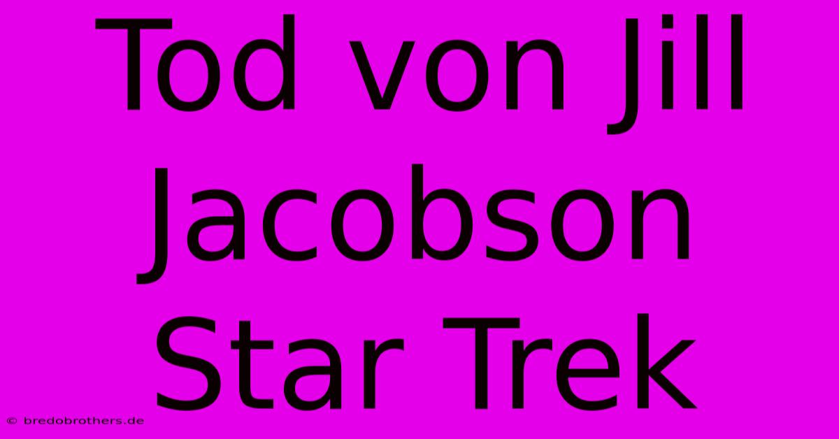 Tod Von Jill Jacobson Star Trek