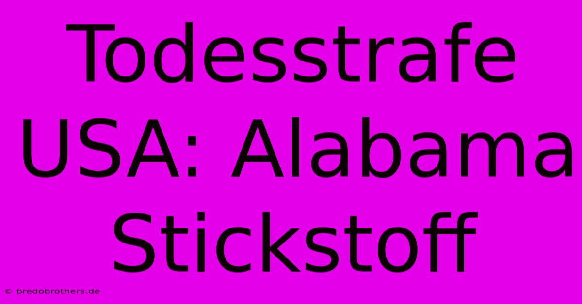 Todesstrafe USA: Alabama Stickstoff