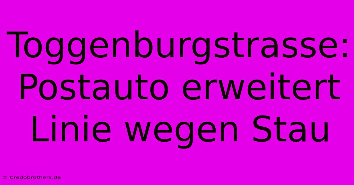 Toggenburgstrasse: Postauto Erweitert Linie Wegen Stau