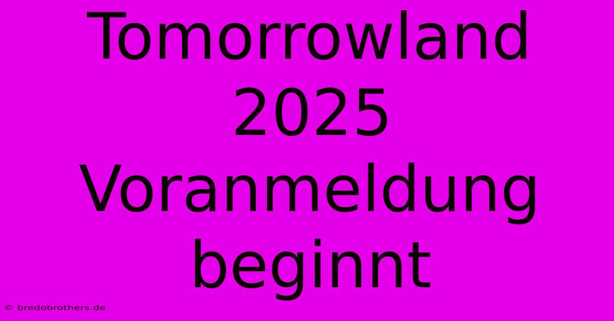 Tomorrowland 2025 Voranmeldung Beginnt