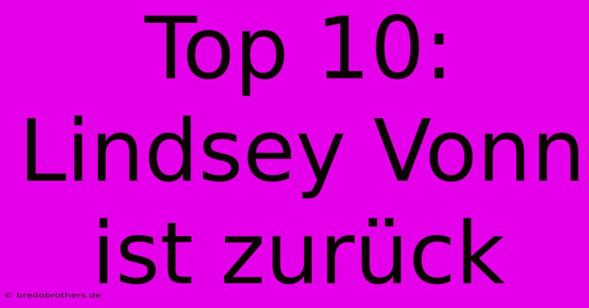 Top 10: Lindsey Vonn Ist Zurück