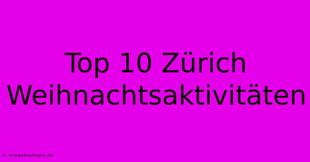 Top 10 Zürich Weihnachtsaktivitäten