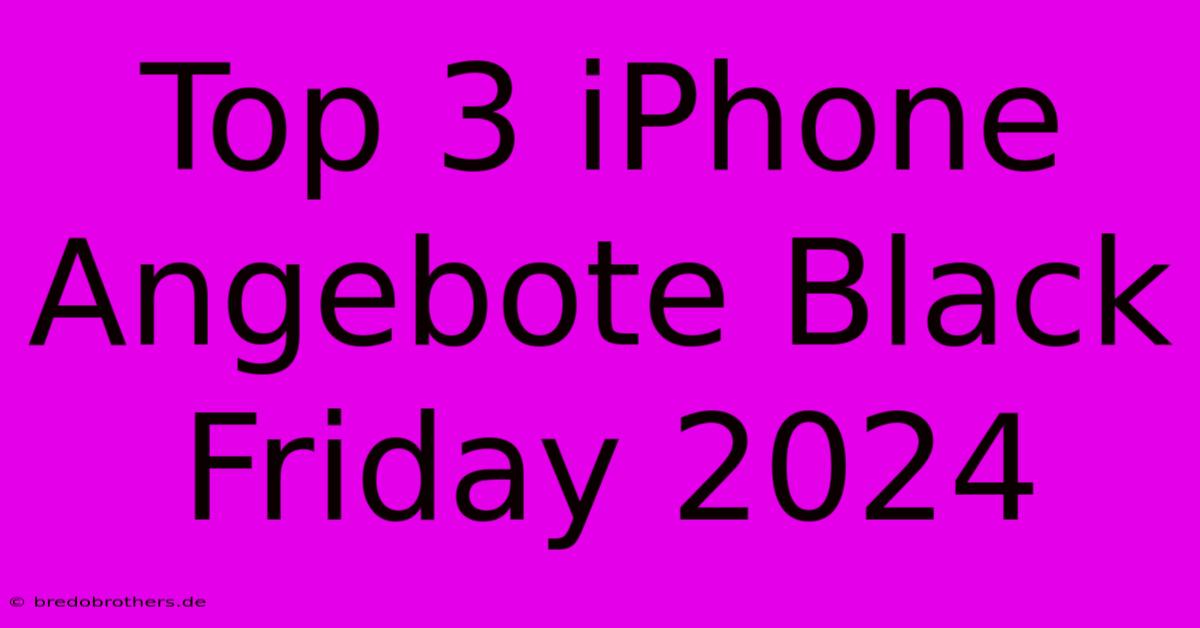 Top 3 IPhone Angebote Black Friday 2024