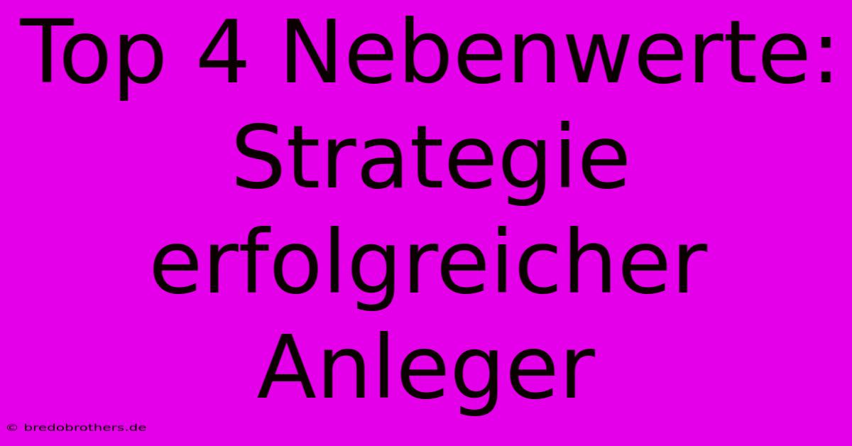 Top 4 Nebenwerte:  Strategie Erfolgreicher Anleger