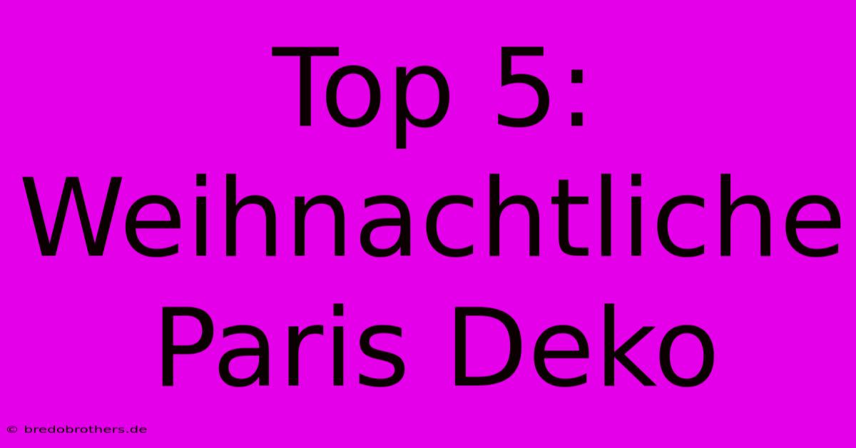 Top 5:  Weihnachtliche Paris Deko