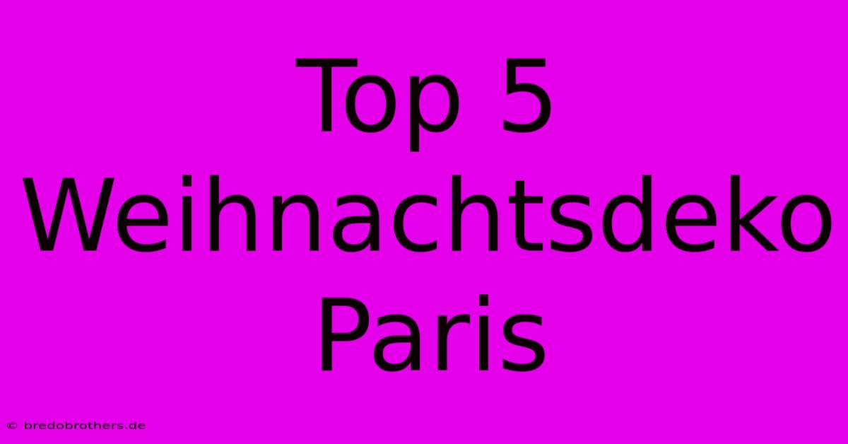 Top 5 Weihnachtsdeko Paris