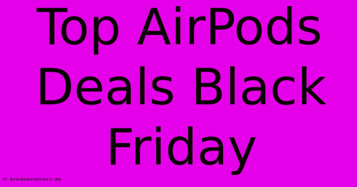 Top AirPods Deals Black Friday