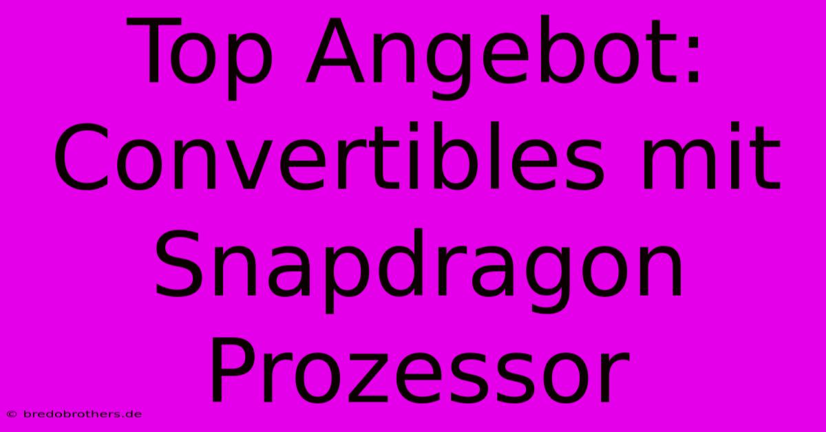 Top Angebot: Convertibles Mit Snapdragon Prozessor