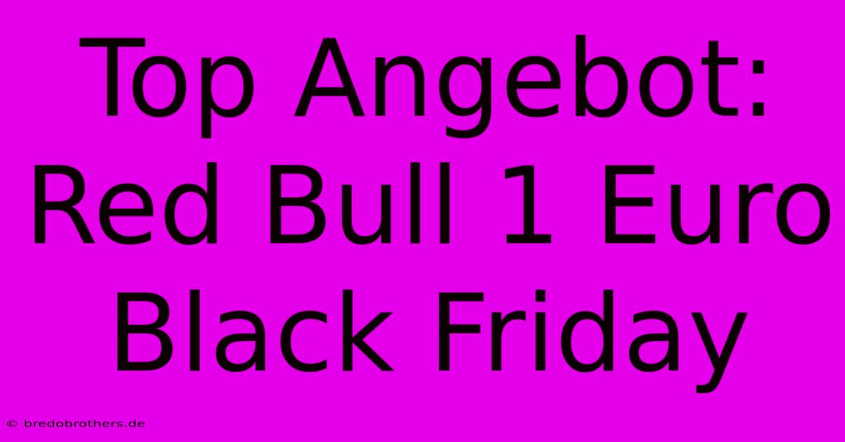 Top Angebot: Red Bull 1 Euro Black Friday