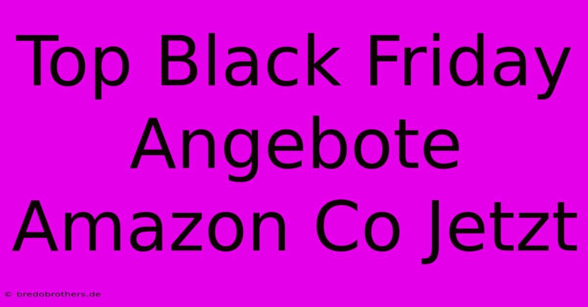 Top Black Friday Angebote Amazon Co Jetzt