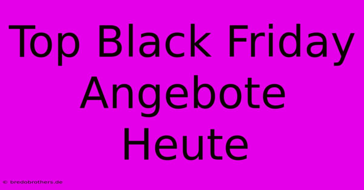 Top Black Friday Angebote Heute