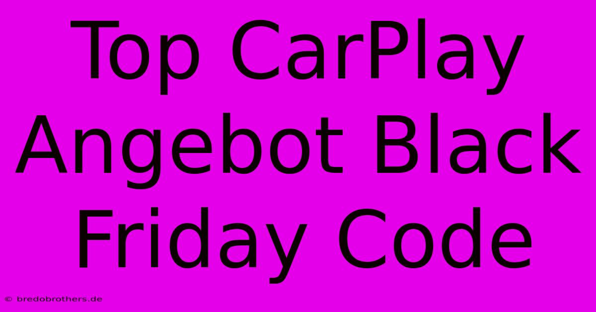 Top CarPlay Angebot Black Friday Code