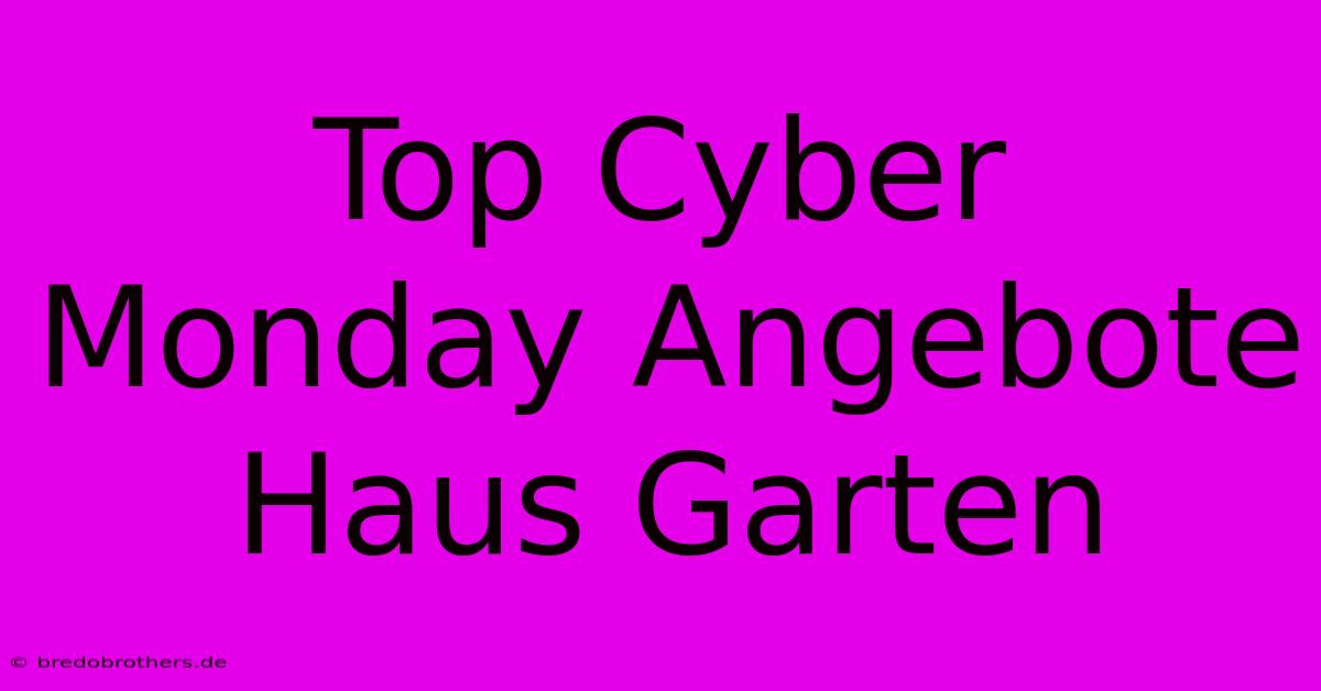 Top Cyber Monday Angebote Haus Garten